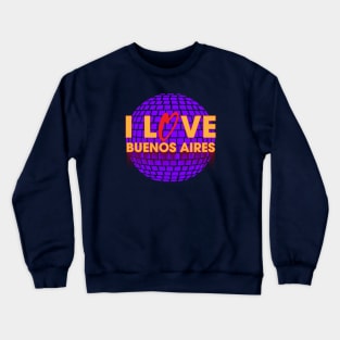 I Love Disco Buenos Aires Crewneck Sweatshirt